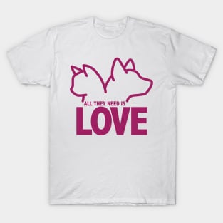 All they need is LOVE T-Shirt